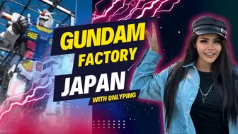 Onlyping ep.20 - The biggest Gundam in the world! Gundam Factory in Japan #1