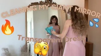 Cleaning My Giant Mirror In A SHEER Dress