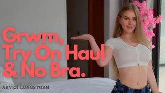 GRWM & Try-On Haul: Arven Longstorm No Bra 4K | Free 7-Day Exclusive Content!