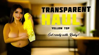 4K Transparent Haul Ruby | I'm Trying Out My New Yellow Top