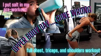 Full UPPER BODY Workout Vlog... I put salt in my pre-workout & it did NOT go well #1