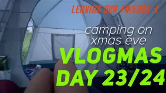 VLOGMAS DAY 23/24: LEAVING OUR FRIENDS| christmas eve